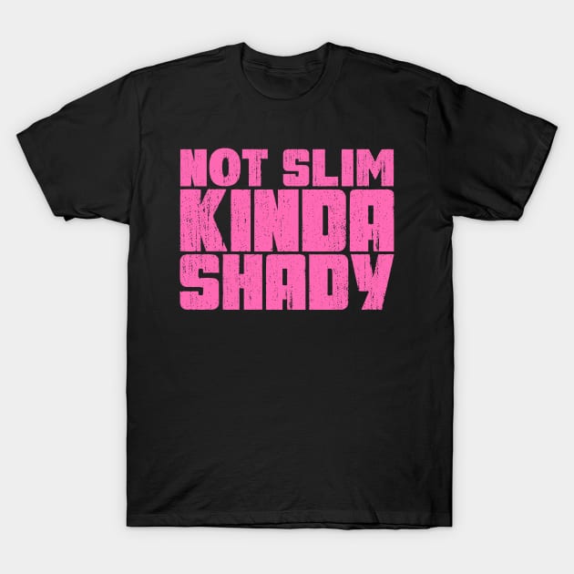 Not slim kinda shady T-Shirt by colorsplash